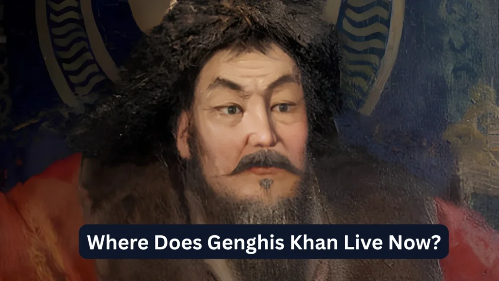 Where Does Genghis Khan Live Now?