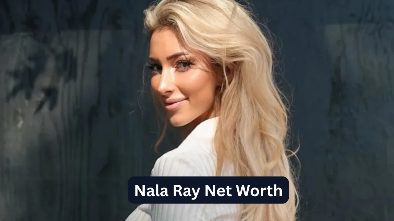 Nala Ray Net Worth