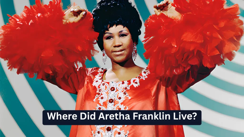 Where Did Aretha Franklin Live?