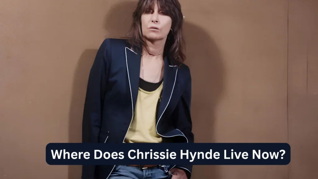 Where Does Chrissie Hynde Live Now?