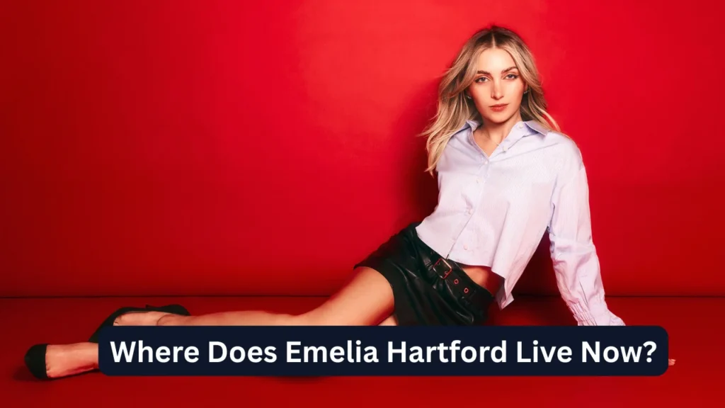 Where Does Emelia Hartford Live Now?