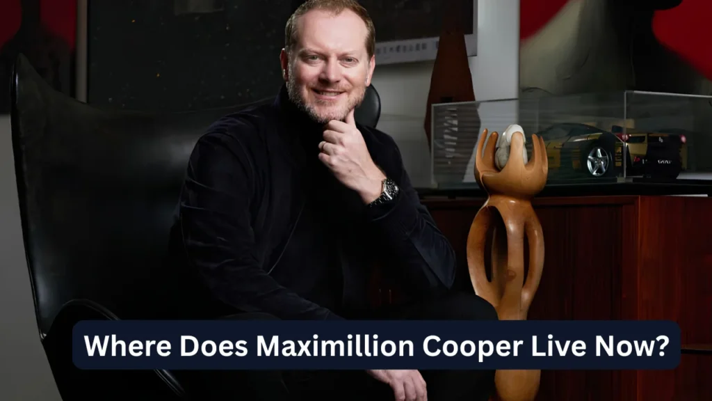 Where Does Maximillion Cooper Live Now?