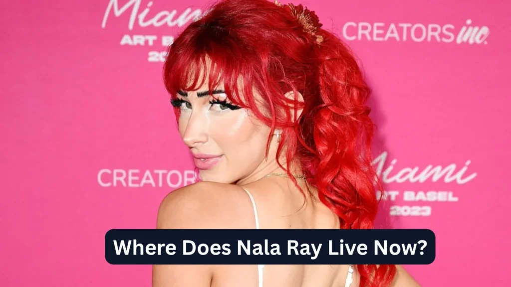 Where Does Nala Ray Live Now?