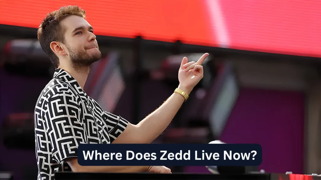 Where Does Zedd Live Now?