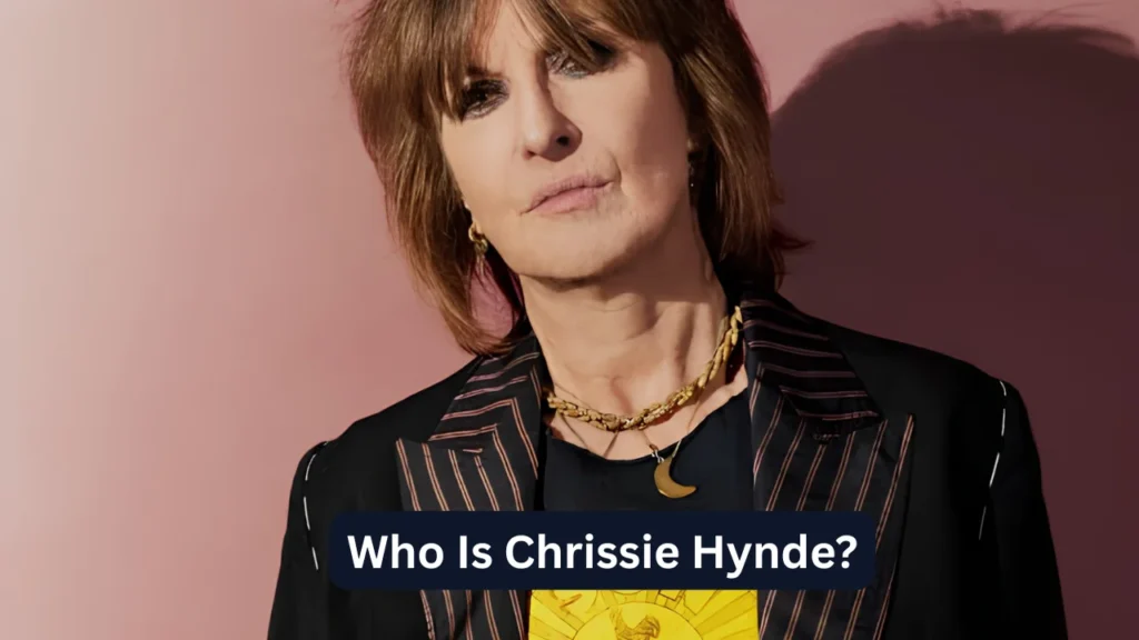 Who Is Chrissie Hynde?