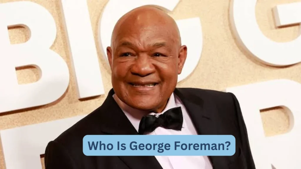 Who Is George Foreman?