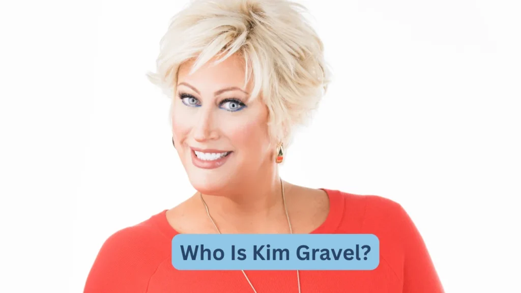 Who Is Kim Gravel?