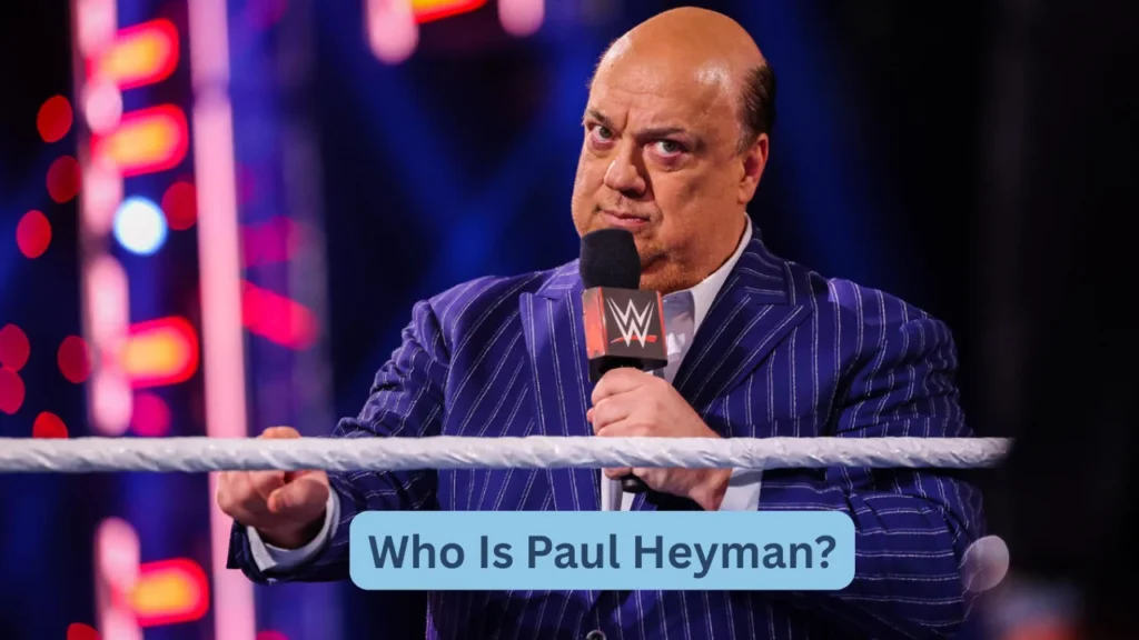 Who Is Paul Heyman?