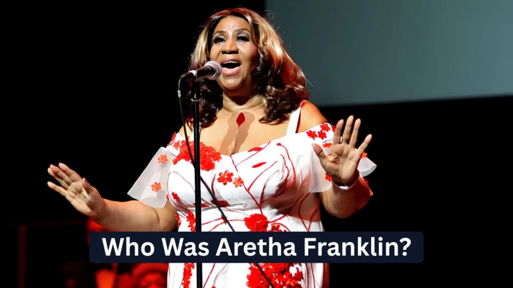 Who Was Aretha Franklin?