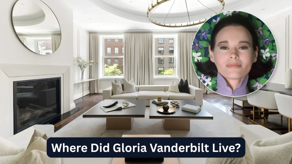 Where Did Gloria Vanderbilt Live?