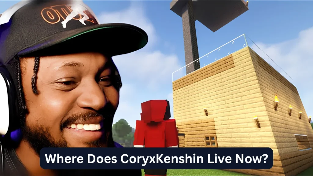 Where Does CoryxKenshin Live Now?