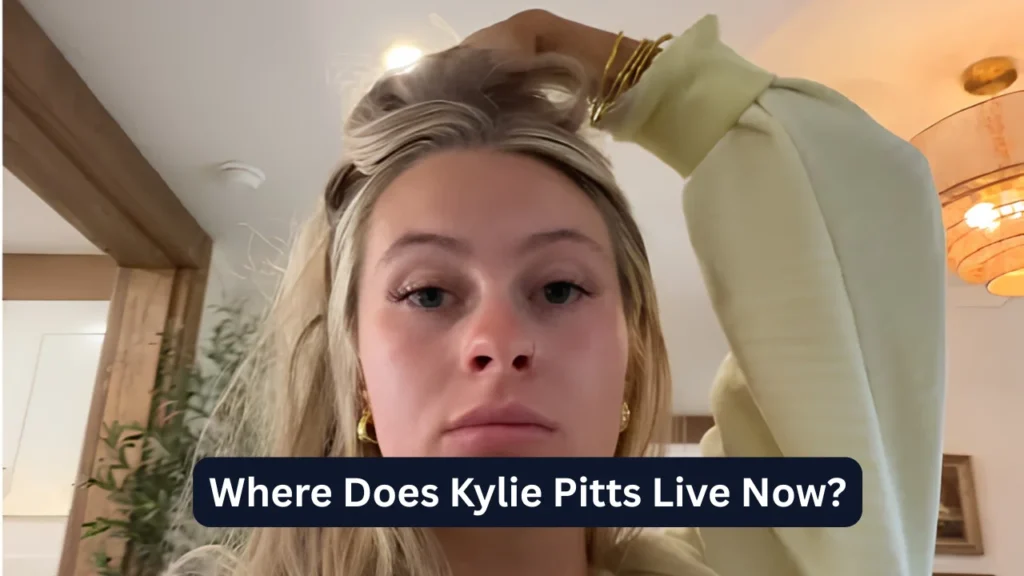 Where Does Kylie Pitts Live Now?