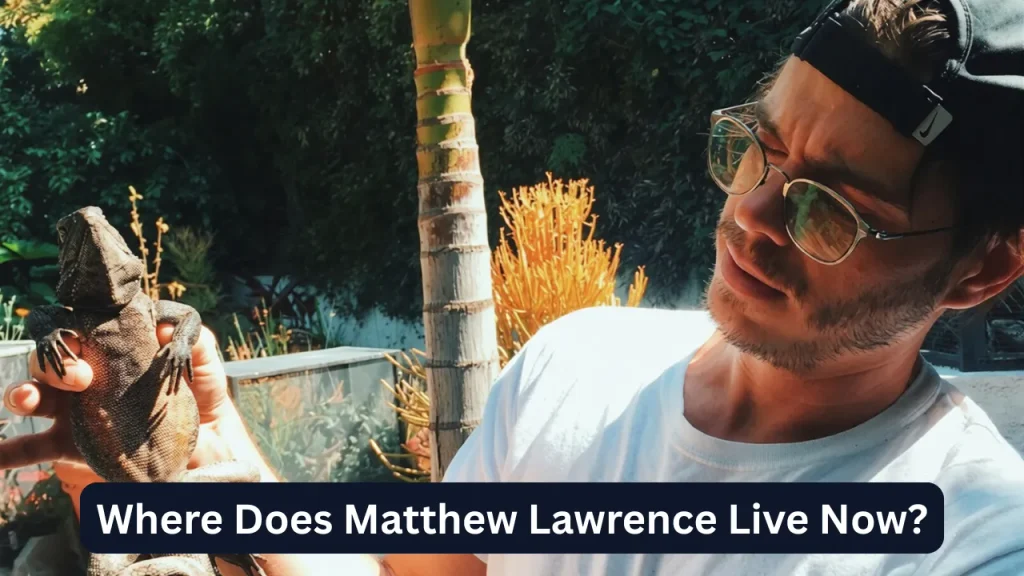 Where Does Matthew Lawrence Live Now?