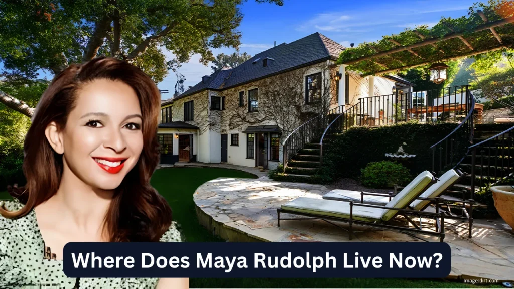 Where Does Maya Rudolph Live Now?