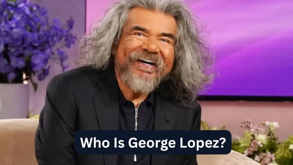 Who Is George Lopez?