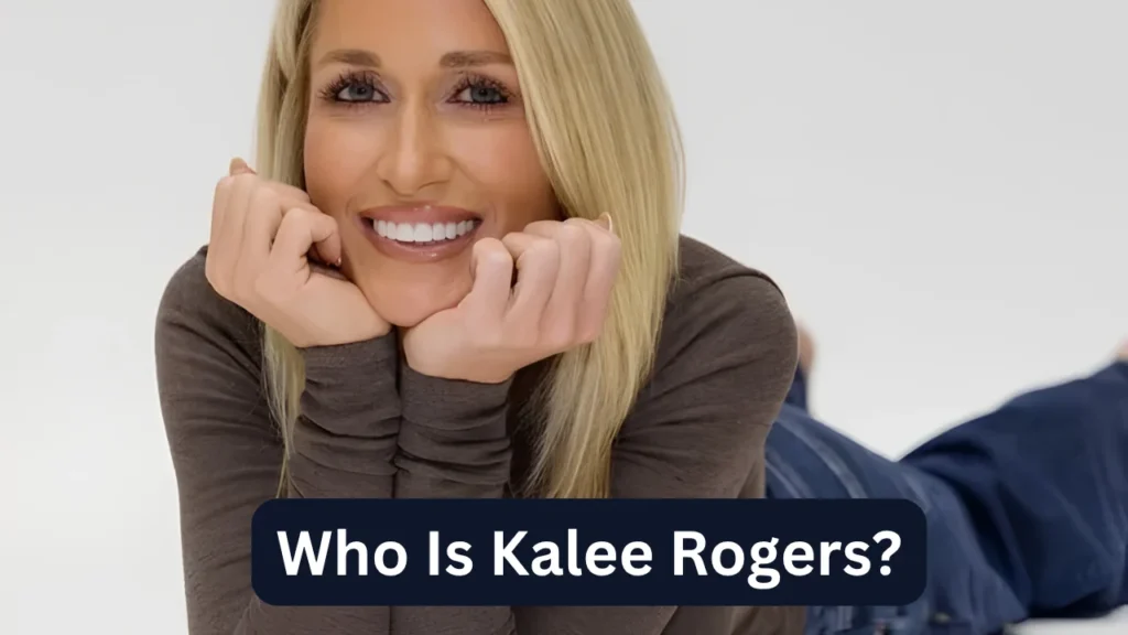 Who Is Kalee Rogers?