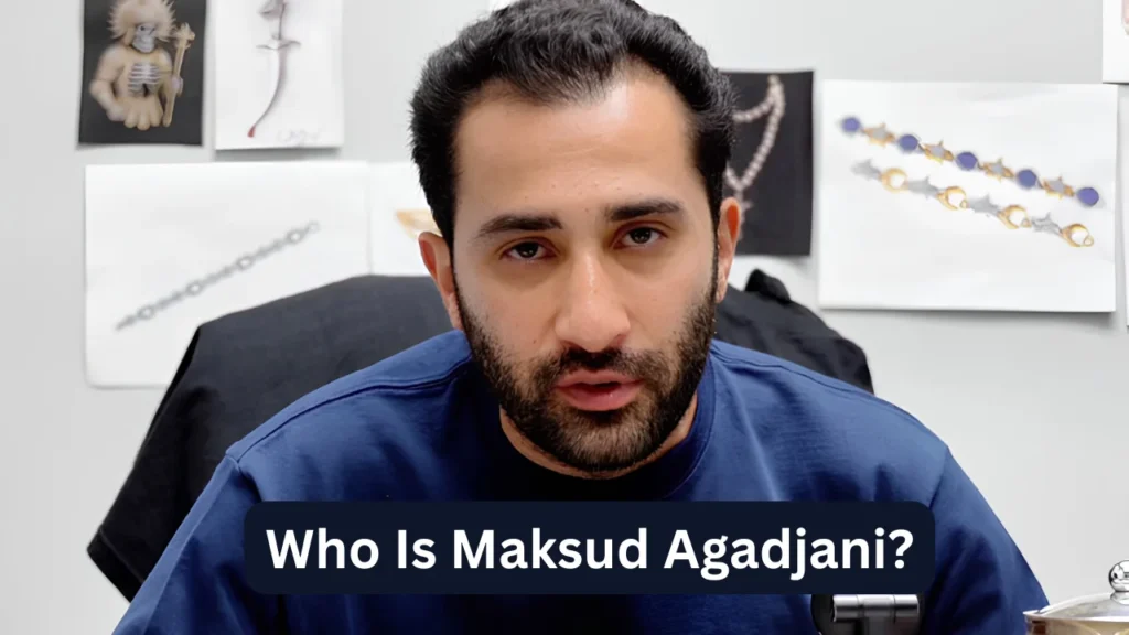 Who Is Maksud Agadjani?