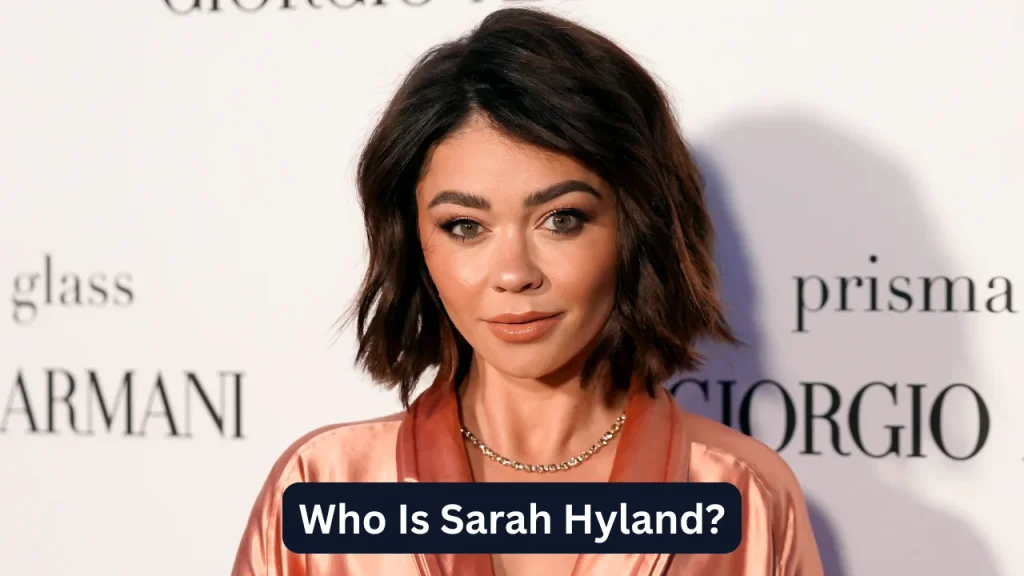 Who Is Sarah Hyland?
