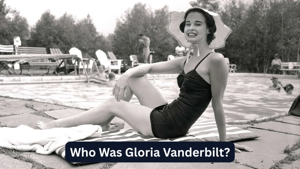 Who Was Gloria Vanderbilt?