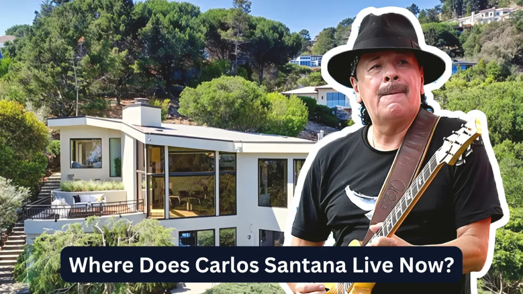 Where Does Carlos Santana Live Now?
