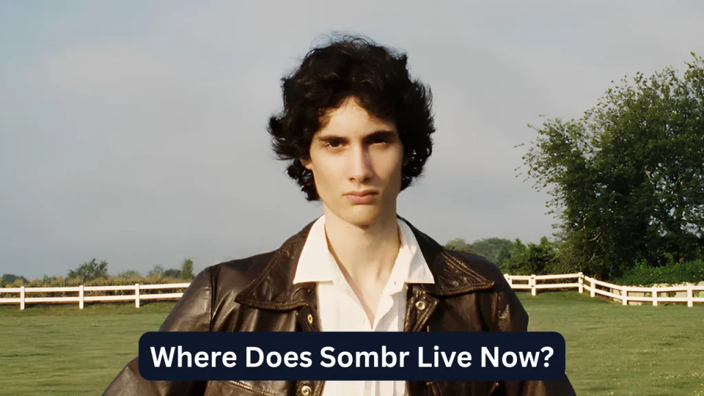 Where Does Sombr Live Now?