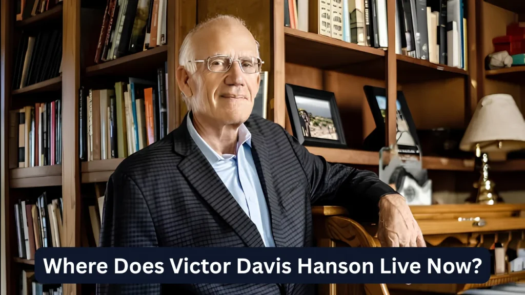 Where Does Victor Davis Hanson Live Now?