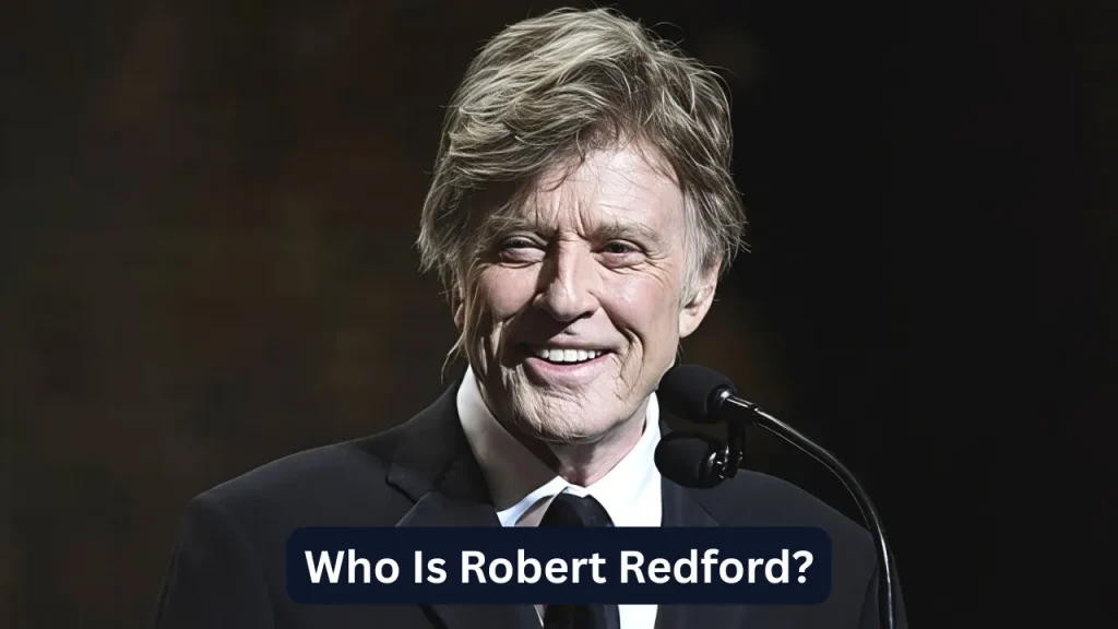 Who Is Robert Redford?